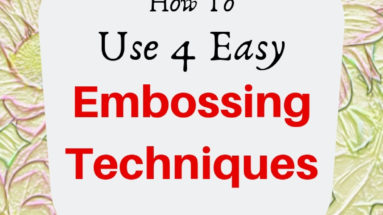 How to Use 4 Easy Embossing Techniques