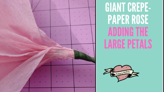 Giant Crepe-Paper Rose - Adding the Large Petals