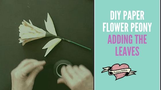 DIY Paper Flower Peony - Adding the Leaves - BettesMakes