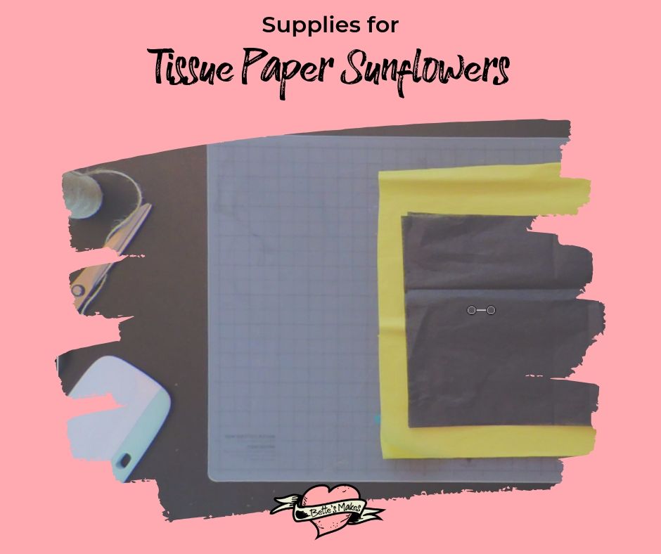 Supplies list for a tissue paper sunflower - BettesMakes.com
