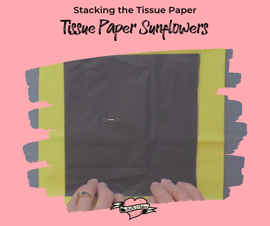 Stacking the tissue paper for the tissue paper sunflower - bettesmakes.com