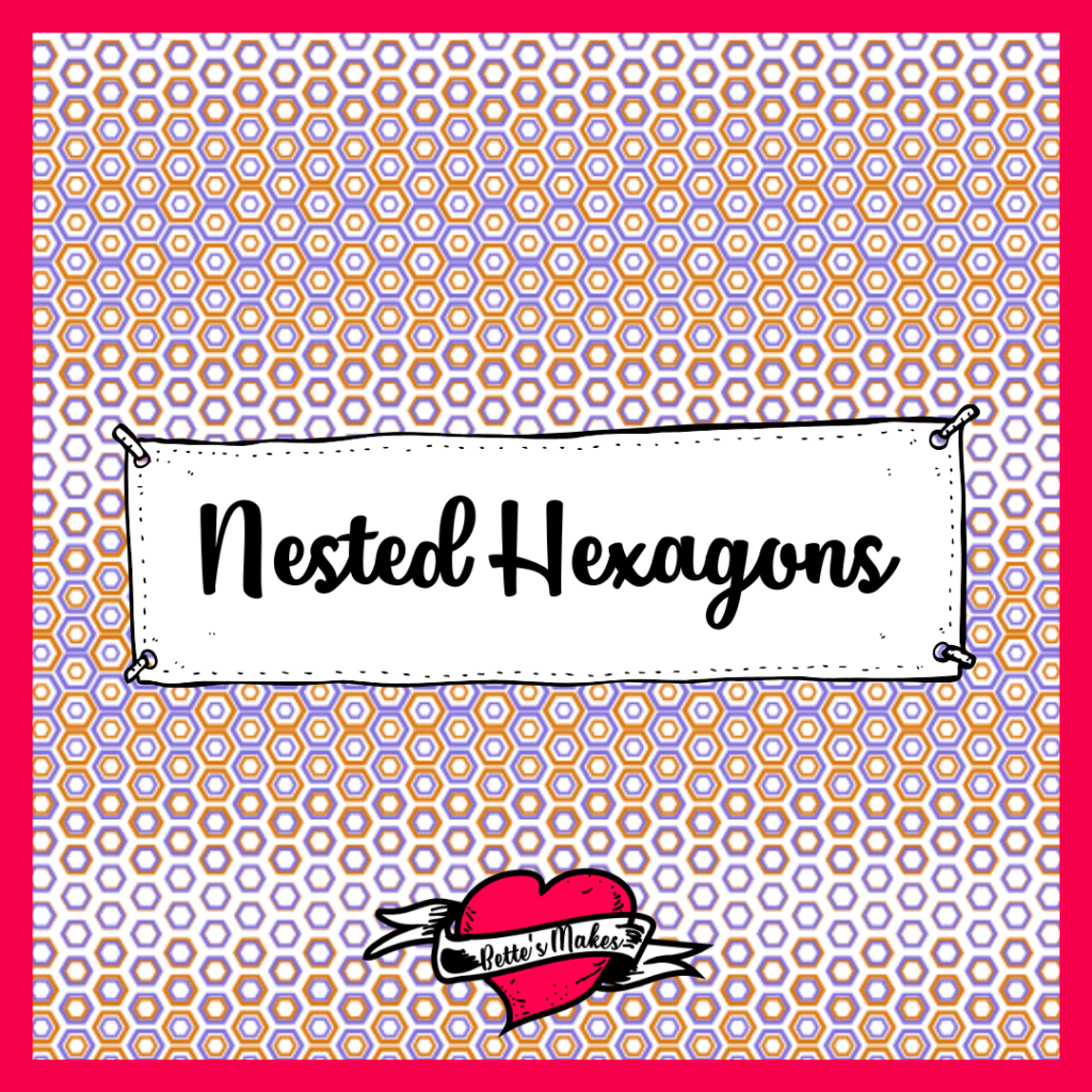 Nested Hexagons - BettesMakes