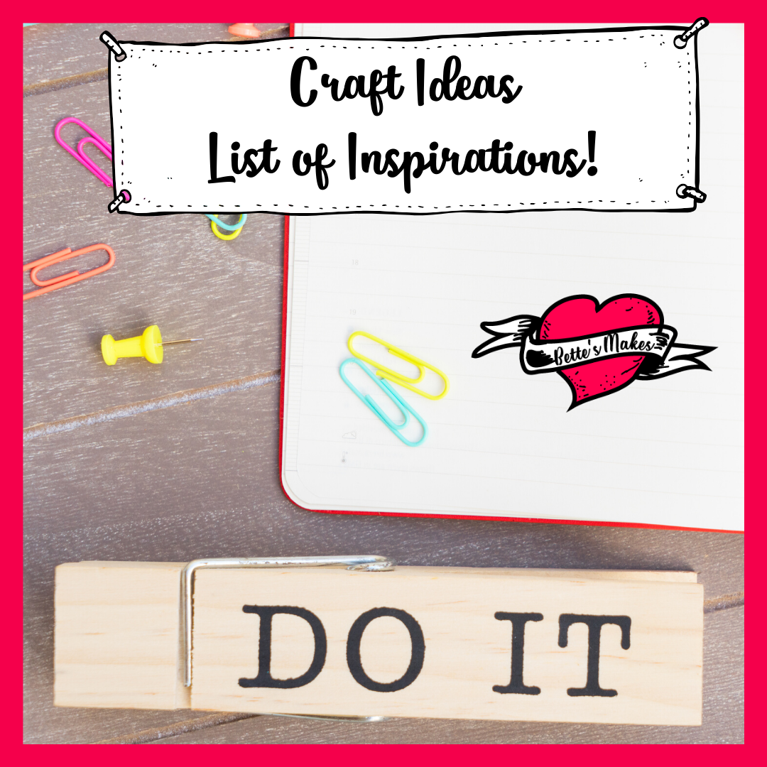 Crafting Ideas List You Can Use As Inspiration