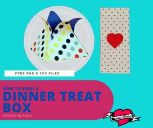 How to Make a Super Cute Dinner Treat Box Today