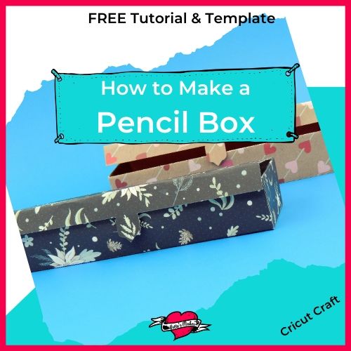 How to Make a Pencil Box Out of Paper – Cricut or Scissors