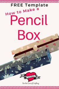 How to Make a Pencil Box