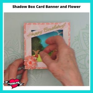 Shadow Box Card Banner and Flower