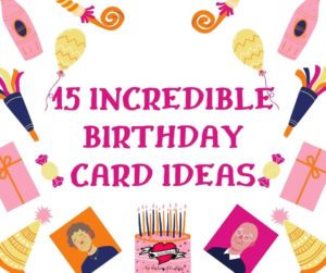 15 Incredible Birthday Card Ideas