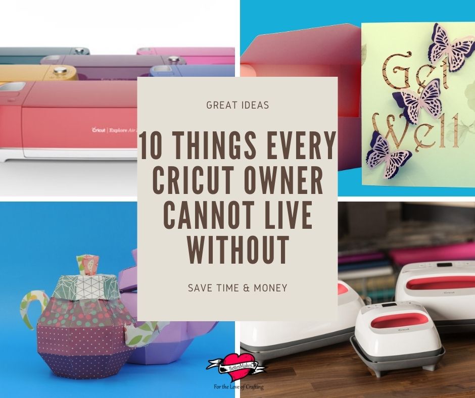 10 Things Every Cricut Owner Cannot Live Without