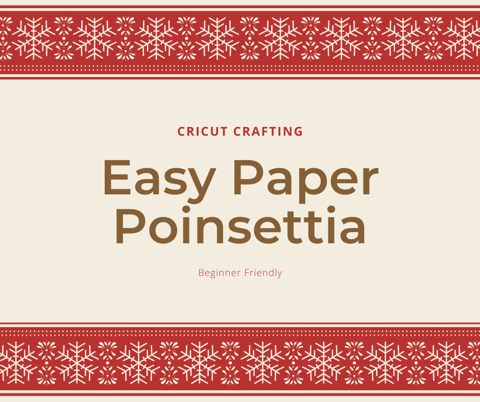 Easy Paper Poinsettia Using Your Cricut and Foil Tool