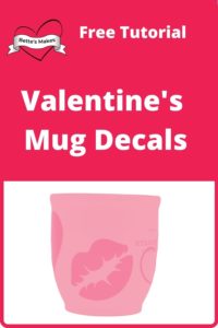 Valentine's Day Mug Decal Project for Beginners